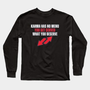 Karma Has No Menu Long Sleeve T-Shirt